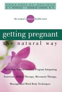 Getting Pregnant The Natural Way di D.s. Feingold, Deborah Gordon edito da John Wiley And Sons Ltd