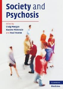 Society and Psychosis di Craig Morgan edito da Cambridge University Press