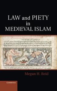 Law and Piety in Medieval Islam di Megan H. Reid edito da Cambridge University Press