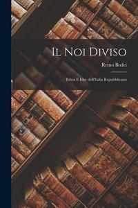 Il noi diviso: Ethos e idee dell'Italia repubblicana di Remo Bodei edito da LEGARE STREET PR