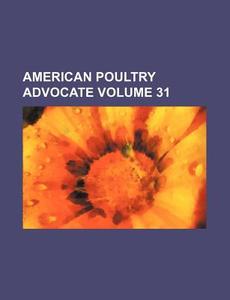American Poultry Advocate Volume 31 di Books Group edito da Rarebooksclub.com