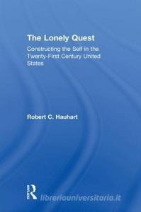 The Lonely Quest di Robert C. Hauhart edito da Taylor & Francis Ltd