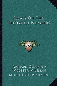 Essays on the Theory of Numbers di Richard Dedekind edito da Kessinger Publishing