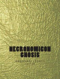 Necronomicon Gnosis: The Anunnaki Legacy Edition (Gold Edition) di Joshua Free edito da Createspace