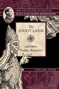 The Night Land and Other Perilous Romances di William Hope Hodgson edito da Night Shade Books