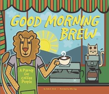 Good Morning Brew: A Parody for Coffee People di Karla Oceanak edito da BAILIWICK PR