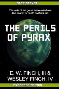 Star Seeker Perils of Pyrax: Novels of the Third Colonial Wars di III E. W. Finch, IV Wesley Finch edito da Createspace Independent Publishing Platform