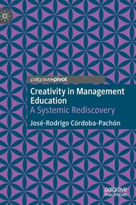 Creativity in Management Education di José-Rodrigo Córdoba-Pachón edito da Springer International Publishing