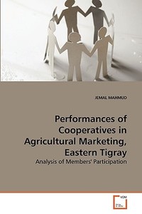 Performances of Cooperatives in Agricultural Marketing, Eastern Tigray di JEMAL MAHMUD edito da VDM Verlag Dr. Müller e.K.