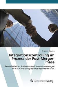 Integrationscontrolling im Prozess der Post-Merger-Phase di Benjamin Blessing edito da AV Akademikerverlag