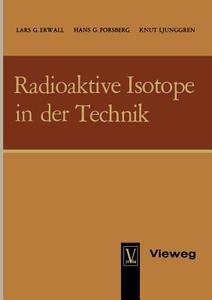 Radioaktive Isotope in der Technik di Lars Erwall edito da Vieweg+Teubner Verlag