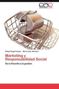 Marketing y Responsabilidad Social di Rafael Ángel Araque, María José Montero edito da EAE