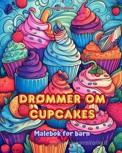 Drømmer om cupcakes   Malebok for barn   Morsomme og søte design for bakeelskere di SugArt Editions edito da Blurb