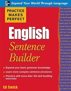 Practice Makes Perfect English Sentence Builder di Ed Swick edito da Mcgraw-hill Education - Europe
