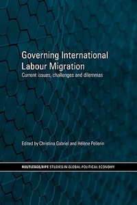 Governing International Labour Migration di Christina Gabriel edito da Taylor & Francis Ltd