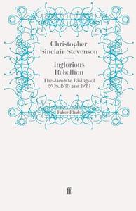 Inglorious Rebellion di Christopher Sinclair-Stevenson edito da Faber and Faber ltd.