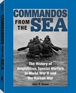 Commandos From The Sea di John B. Dwyer edito da Paladin Press,u.s.