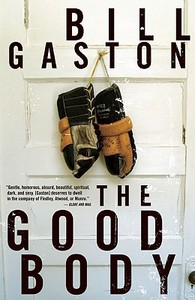 The Good Body di Bill Gaston edito da HOUSE OF ANANSI PR