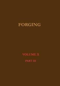 Forging-Modern Engineering Practice-Volume Three di John Lord Bacon edito da Wexford College Press