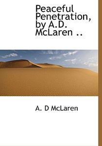 Peaceful Penetration, By A.d. Mclaren .. di A D McLaren edito da Bibliolife