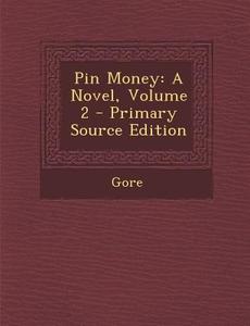 Pin Money: A Novel, Volume 2 di Gore edito da Nabu Press