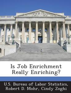 Is Job Enrichment Really Enriching? di Robert D Mohr, Cindy Zoghi edito da Bibliogov