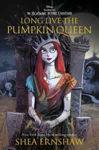 Long Live the Pumpkin Queen: Tim Burton's the Nightmare Before Christmas di Shea Ernshaw edito da DISNEY PR