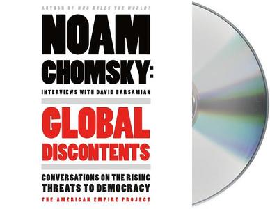Global Discontents: Conversations on the Rising Threats to Democracy di Noam Chomsky, David Barsamian edito da MacMillan Audio