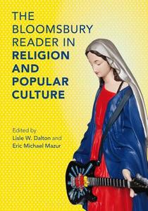 The Bloomsbury Reader In Religion And Popular Culture edito da Bloomsbury Publishing Plc