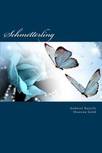 Schmetterling: Die Fortsetzung Von Butterbrot di Gabriel Barylli edito da Createspace