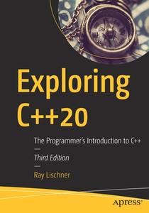 Exploring C++20: The Programmer's Introduction to C++ di Ray Lischner edito da APRESS