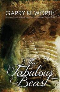 The Fabulous Beast di Garry Kilworth edito da Createspace