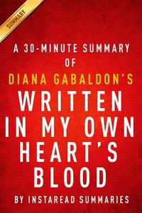 Written in My Own Heart's Blood (Outlander Book 8) by Diana Gabaldon - A 30-Minute Instaread Summary di Instaread Summaries edito da Createspace
