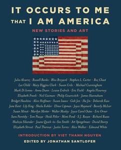 It Occurs to Me That I Am America di Richard Russo, Joyce Carol Oates, Neil Gaiman, Lee Child, Mary Higgins Clark edito da Atria Books
