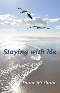 Staying with Me di Diane McShane edito da Createspace