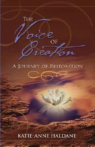 The Voice Of Creation di Katie-anne Haldane edito da Xulon Press