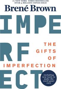 The Gifts of Imperfection: 10th Anniversary Edition: Features a New Foreword and Brand-New Tools di Brené Brown edito da HAZELDEN PUB