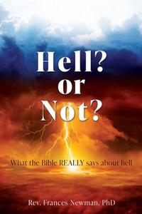 Hell? or Not? di Frances Newman edito da XULON PR