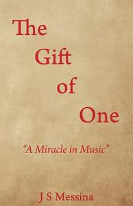 The Gift of One di J. S. Messina edito da Tate Publishing & Enterprises
