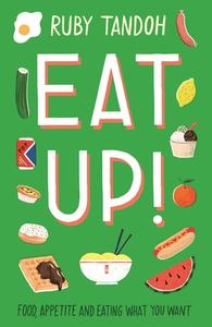 Eat Up di Ruby Tandoh edito da Profile Books Ltd