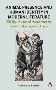 Animal Presence And Human Identity In Modern Literature di Kimberly W. Benston edito da Anthem Press