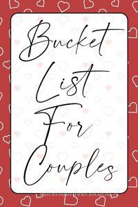 Bucket List For Couples di Mary Sullivan edito da CHARLIE CREATIVE LAB LTD PUBLISHER
