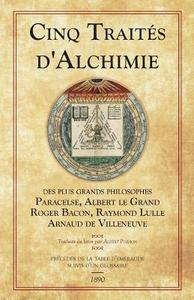 Cinq Traités d'Alchimie di Albert Le Grand, Roger Bacon edito da LIGHTNING SOURCE INC