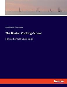 The Boston Cooking-School di Fannie Merritt Farmer edito da hansebooks