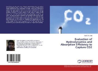 Evaluation of Hydrodynamics and Absorption Efficiency to Capture CO2 di Sakhr Alhuthali edito da LAP Lambert Academic Publishing