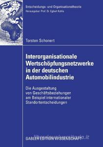 Interorganisationaler Wertschöpfungsnetzwerke in der deutschen Automobilindustrie di Torsten Schonert edito da Gabler, Betriebswirt.-Vlg