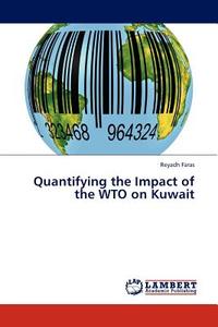 Quantifying the Impact of the WTO on Kuwait di Reyadh Faras edito da LAP Lambert Acad. Publ.