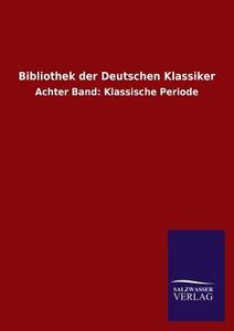 Bibliothek der Deutschen Klassiker di Ohne Autor edito da TP Verone Publishing