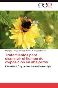Tratamientos para disminuir el tiempo de oviposición en abejorros di Alfonsina Arriaga Jiménez, Carlos H. Vergara Briceño edito da LAP Lambert Acad. Publ.