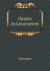 Oratio In Leocratem di Lykurgos edito da Book On Demand Ltd.